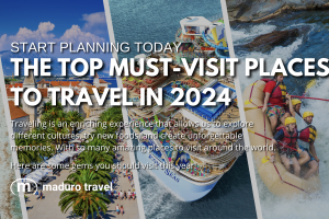 THE TOP MUST-VISIT PLACES TO TRAVEL IN 2024